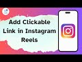 How to Add Clickable Link in Instagram Reels
