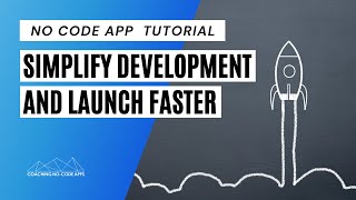 How to Simplify Your No-Code App's Development and Launch Faster