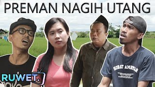 RUWET TV ' PREMAN RUWET NAGIH UTANG '