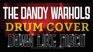 DOWN LIKE DISCO - DANDY WARHOLS (DRUM COVER)