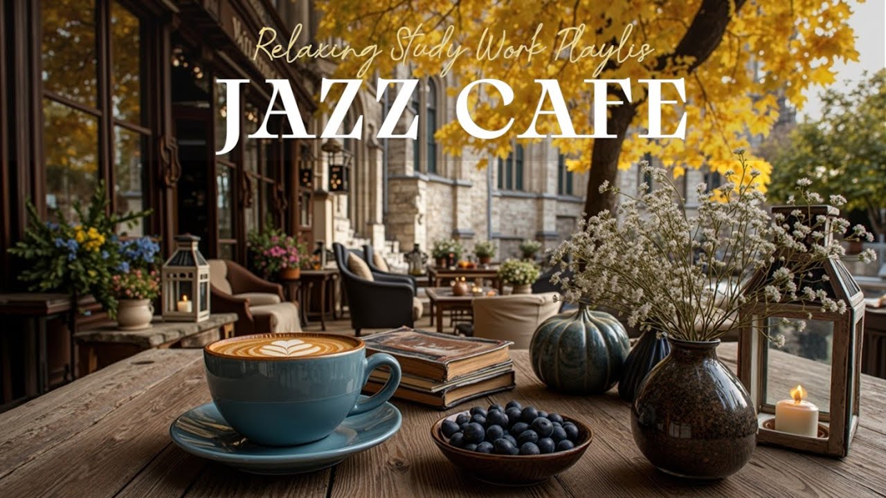 Autumn Jazz Cafe Music | Расслабляющий плейлист для учебы и работы & Уютная атмосфера кофе