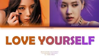 BLACKPINK Jisoo & Rosé ' Love Yourself ' [ Color Coded Lyrics Eng ]
