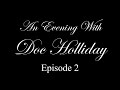 An Evening With Doc Holliday, Episode 2, CHILD OF THE SOUTHERN FRONTIER