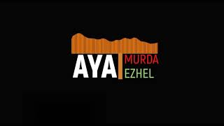 EZHEL & MURDA   AYA