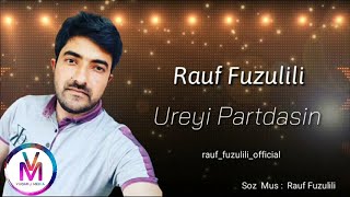 Rauf Fuzulili - Ureyin Partdasin 2021 [] Resimi