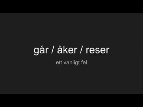 Svenska språket - Snabba tips - går/åker/reser (ett vanligt fel)