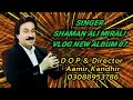 Vlog Singer Shaman Ali Mirali New Album 07 D.O.P & Director Aamir Kandhir 03088953786