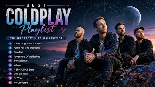 Best Coldplay Playlist 🎵 | Greatest Hits & Most Popular Songs