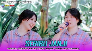 SPECIAL REQUEST BIGBOS DISYA MUSIK | LAGU SASAK RILISAN TERBARU - SERIBU JANJI | NOVI ALISHBA