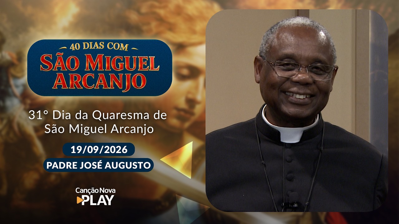 31º Dia da Quaresma de São Miguel Arcanjo com Padre José Augusto e Vanusia Maria - 19/09/2026