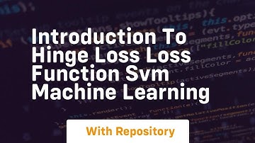 introduction to hinge loss loss function svm machine learning
