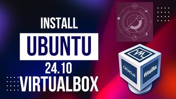 How to Install latest Ubuntu 24.10 on VirtualBox – A Step-by-Step Guide