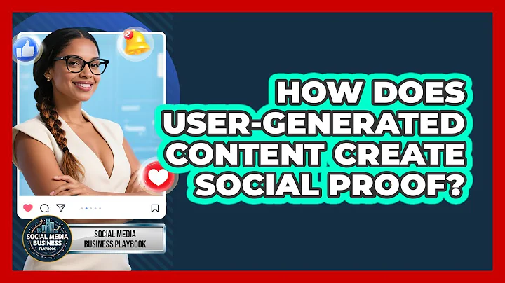 How Does User-Generated Content Create Social Proof? - Social Media Business Playbook