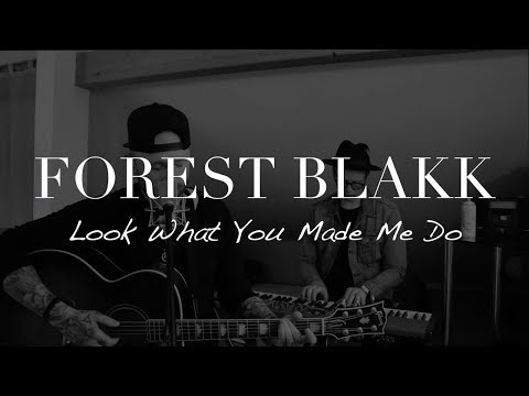 Forest Blakk - Look What You Made Me Do