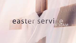 April 4, 2021 | Easter Sunday Service | 8:30AM