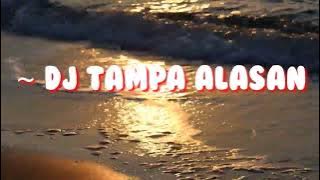 DJ Tampa Alasan | versi°_ Orgen Tunggal enak buat temani kerja