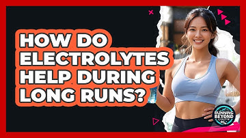 How Do Electrolytes Help During Long Runs?