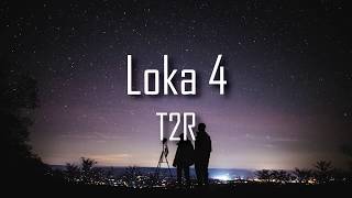 T2R - Loka 4 (Paroles)