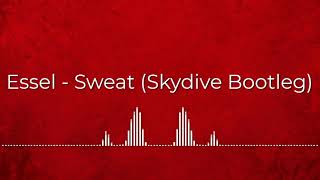 Essel - Sweat (Skydive Bootleg)