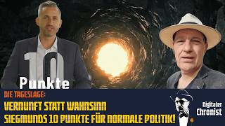 Die Tageslage: Vernunft statt Wahnsinn – Siegmunds 10 Punkte für normale Politik!