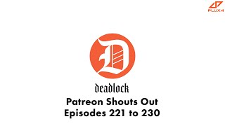 DEADLOCK Patreon Shouts Out Segment | Episodes 221 to 230 | DEADLOCK Podcast