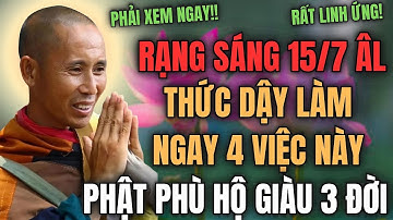 SƯ MINH TUỆ CHỈ RÕ: RẠNG SÁNG 15/7 ÂM LỊCH, THỨC DẬY LÀM NGAY 4 VIỆC NÀY, PHẬT PHÙ HỘ GIÀU 3 ĐỜI
