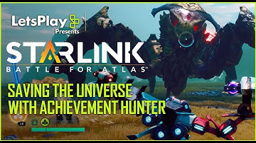 Starlink: Battle for Atlas: Saving the Universe with Achievement Hunter | Ubisoft [NA]