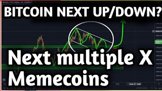 BITCOIN NEXT MOVE UP/DOWN? LIST OF MULTIPLE X MEMECOINS.CRYPTO NEWS TODAY.