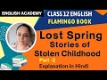 Class 12 English Lost Spring stories of stolen childhood Chapter 2 - part 2 explanation, summary, QA