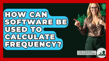 How Can Software Be Used To Calculate Frequency? - The Friendly Statistician