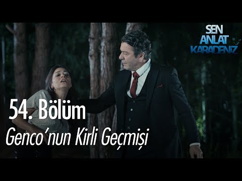 Genco'nun kirli geçmişi – Sen Anlat Karadeniz 54. Bölüm