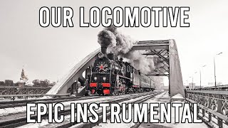 Our Locomotive (Наш паровоз) - EPIC Soviet Instrumental Song