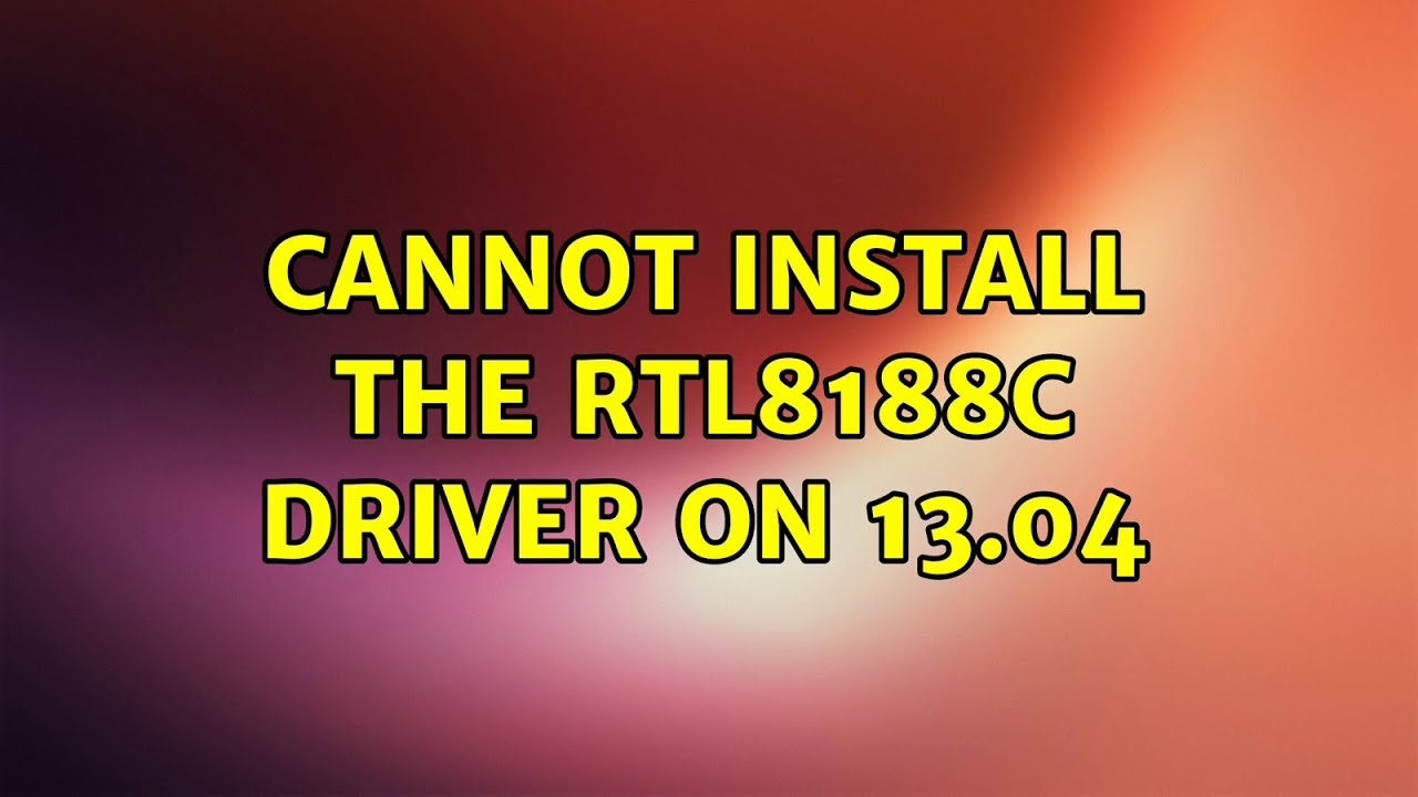 Ubuntu Cannot Install The RTL8188C Driver On 13 04 YouTube