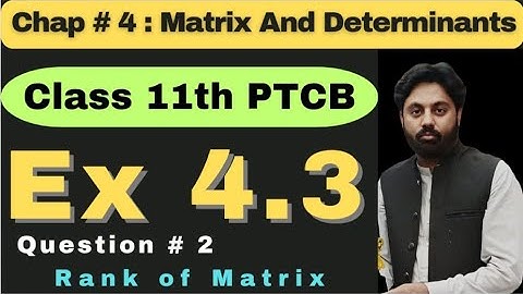 Exercise 4.3 Chapter 4  CLASS 11 New Book Math 2025 | Question 2 | Rank of Matrix 