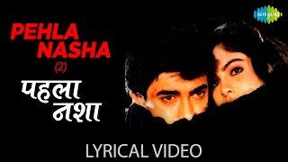 First Nasha(2) with Lyrics | Lyrics of Pehla Nasha (2) Who Jeeta Wohi Sikandar | Aamir/Ayesha J/Pooja B