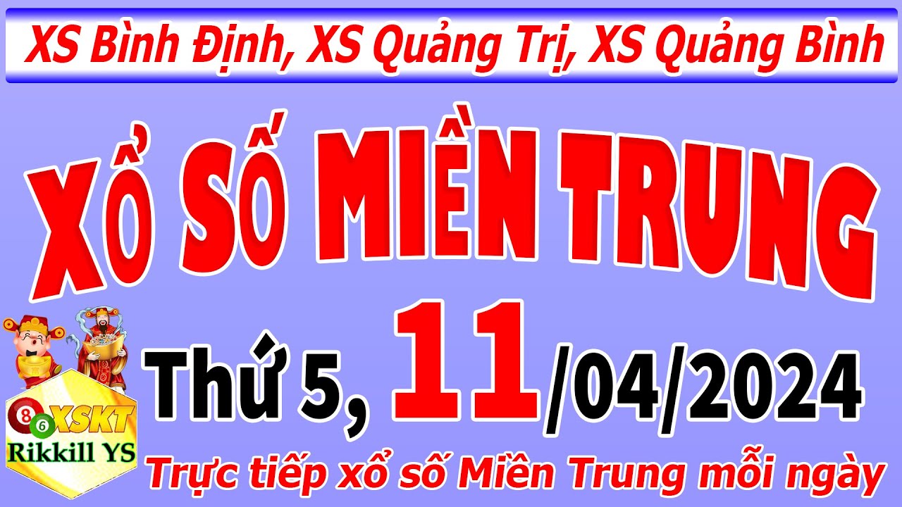 Trực tiếp xổ số Miền Trung hôm nay thứ 5 ngày 11/4/2024 (xs Bình Định ...