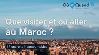 Que visiter et où aller au Maroc ? 17 lieux INCONTOURNABLES