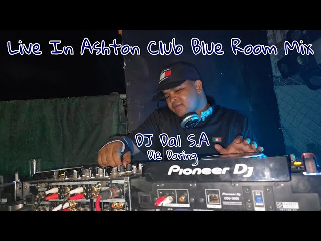 DJ Dal S.A - Live In Ashton Club Blue Room Mix 2024 [Die Doring Steek] Time To Dance class=