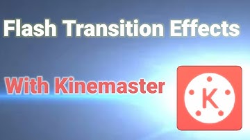 Flash Transition with Kinemaster : Tips & Tricks 💫