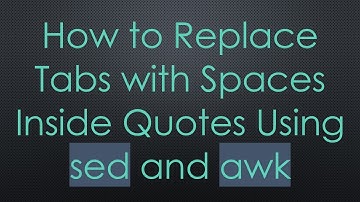How to Replace Tabs with Spaces Inside Quotes Using sed and awk