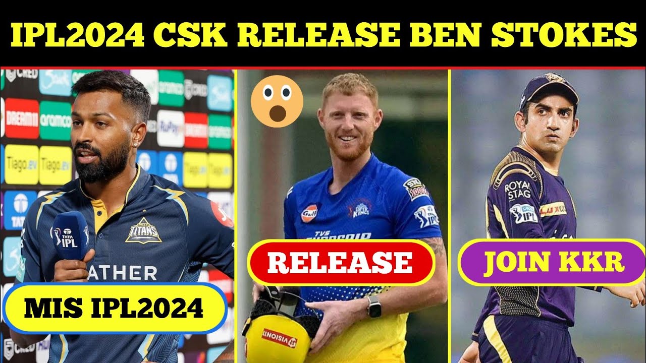 IPL2024 Updates - CSK to Release Ben Stokes 😮 | Gambhir Jois KKR as ...