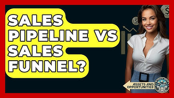Sales Pipeline Vs Sales Funnel? - AssetsandOpportunity.org
