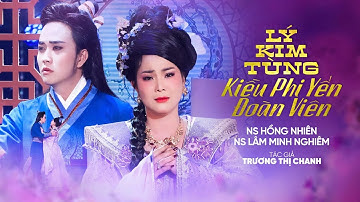 LÝ KIM TÙNG KIỀU PHI YẾN ĐOÀN VIÊN | Ns HỒNG NHIÊN ft Ns LÂM MINH NGHIÊM | TRƯƠNG THỊ CHANH