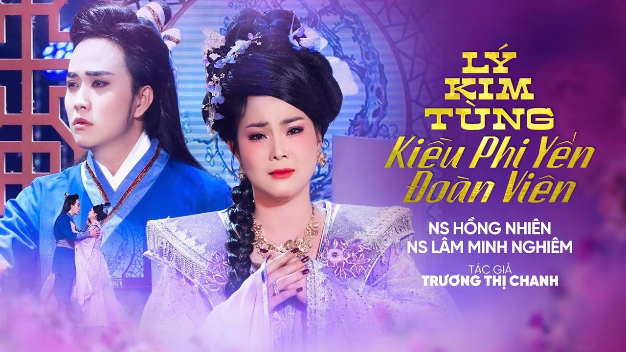 14. LÝ KIM TÙNG KIỀU PHI YẾN ĐOÀN VIÊN | Ns HỒNG NHIÊN ft Ns LÂM MINH NGHIÊM | TRƯƠNG THỊ CHANH
