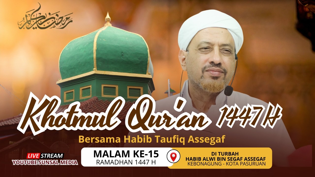 🔴[LIVE] Khotmul Qur'an Malam Ke-15 Ramadhan 1447 H | Di Turbah Habib Alwi bin Segaf Assegaf