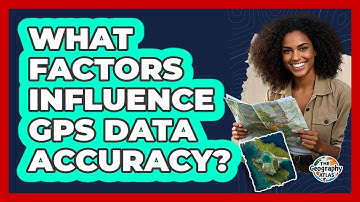 What Factors Influence GPS Data Accuracy?