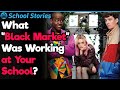 What "Black Market" Did Kids at Your School Run? | School Stories #11