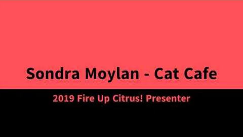 Fire Up Citrus! 2019 Presenter Sondra Moylan   Cat Cafe