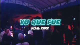 YU QUE FUE - Rizal Rmxr || REMIX VIRAL TIK - TOK