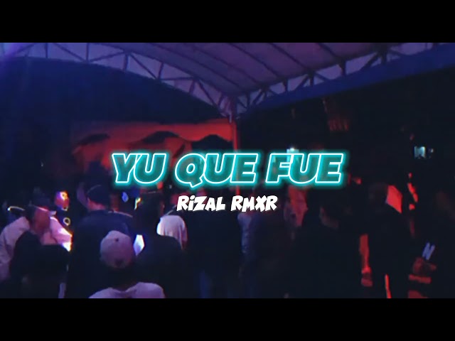 YU QUE FUE - Rizal Rmxr || REMIX VIRAL TIK - TOK class=